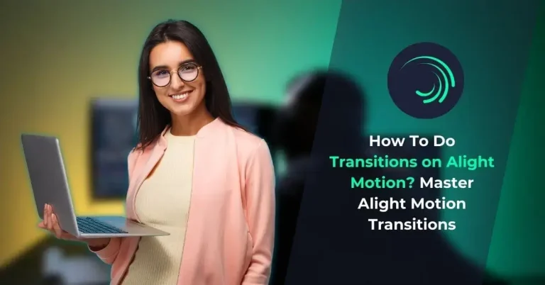 How To Do Transitions on Alight Motion Master Alight Motion Transitions