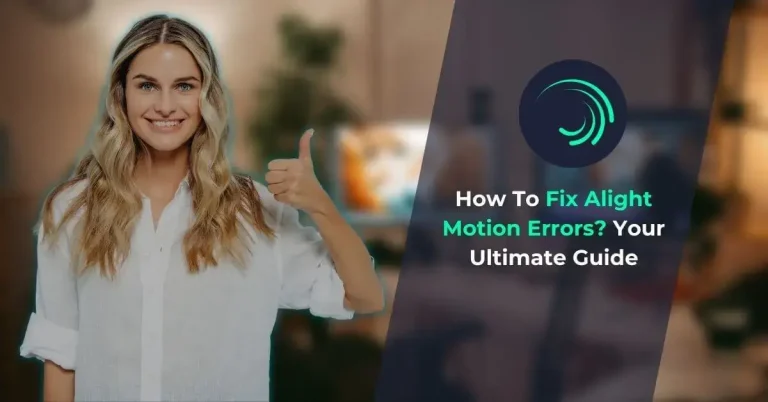 How To Fix Alight Motion Errors Your Ultimate Guide